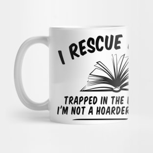 Book Lovers Idea, Gift For Bookworms, Booksellers Gift,Gift For Teachers,Readers' idea,I Rescue Books idea,Funny Shirt, Teacher Mug